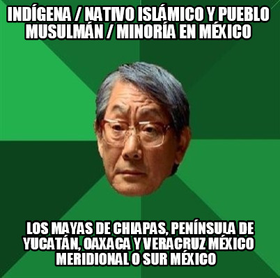 indgena-nativo-islmico-y-pueblo-musulmn-minora-en-mxico-los-mayas-de-chiapas-pen