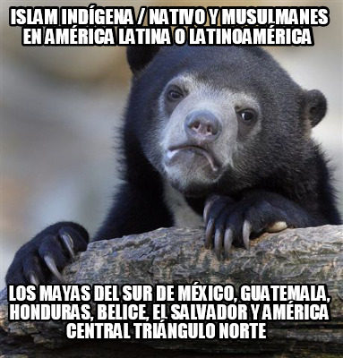 islam-indgena-nativo-y-musulmanes-en-amrica-latina-o-latinoamrica-los-mayas-del-