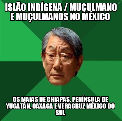 islo-indgena-muulmano-e-muulmanos-no-mxico-os-maias-de-chiapas-pennsula-de-yucat