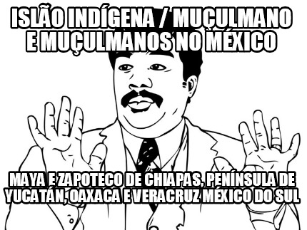 islo-indgena-muulmano-e-muulmanos-no-mxico-maya-e-zapoteco-de-chiapas-pennsula-d