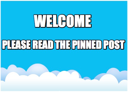 welcome-please-read-the-pinned-post2