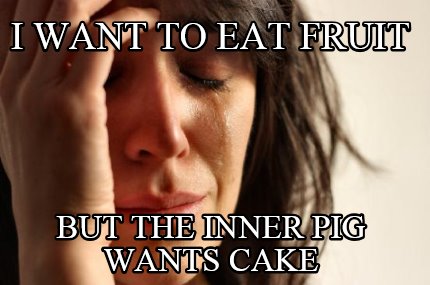 i-want-to-eat-fruit-but-the-inner-pig-wants-cake