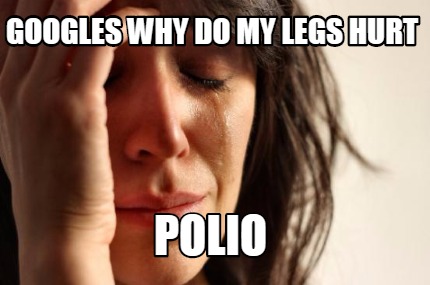 googles-why-do-my-legs-hurt-polio