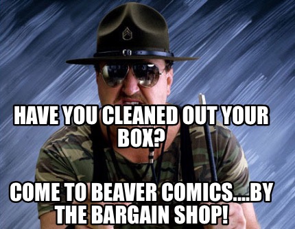 have-you-cleaned-out-your-box-come-to-beaver-comics....by-the-bargain-shop