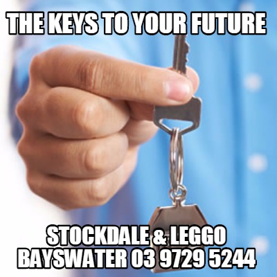 the-keys-to-your-future-stockdale-leggo-bayswater-03-9729-5244