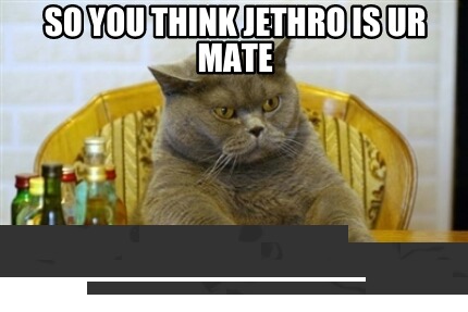 so-you-think-jethro-is-ur-mate-huh