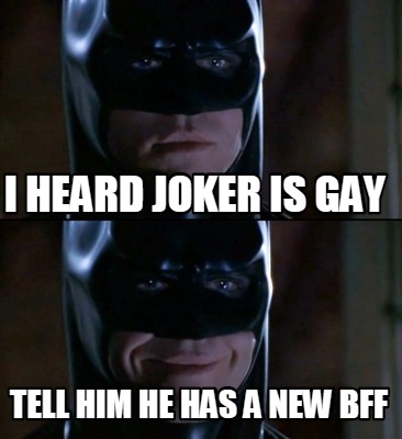 i-heard-joker-is-gay-tell-him-he-has-a-new-bff