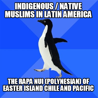 indigenous-native-muslims-in-latin-america-the-rapa-nui-polynesian-of-easter-isl