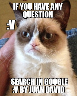 if-you-have-any-question-search-in-google-v-by-juan-david-v