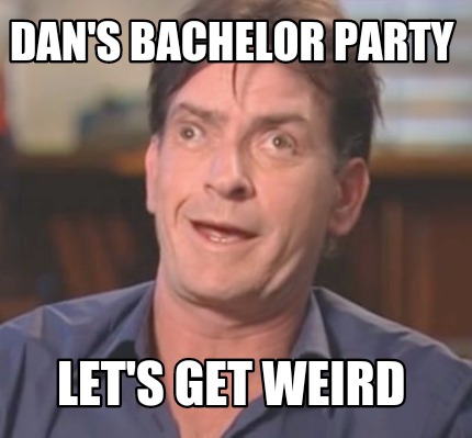 dans-bachelor-party-lets-get-weird