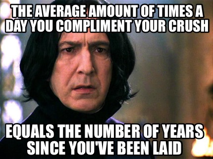 the-average-amount-of-times-a-day-you-compliment-your-crush-equals-the-number-of
