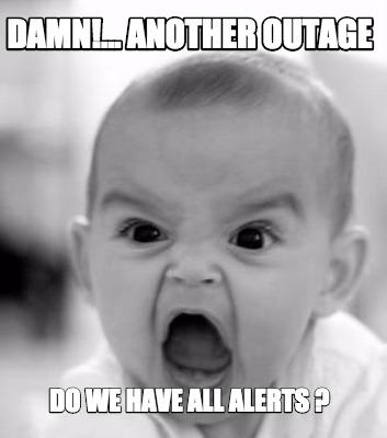 damn...-another-outage-do-we-have-all-alerts-