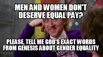 men-and-women-dont-deserve-equal-pay-please-tell-me-gods-exact-words-from-genesi