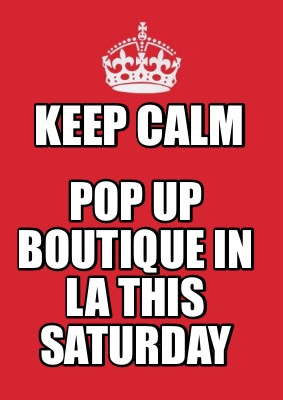 keep-calm-pop-up-boutique-in-la-this-saturday