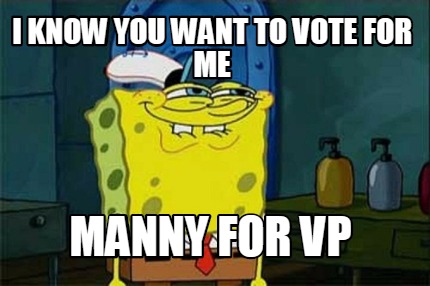 i-know-you-want-to-vote-for-me-manny-for-vp