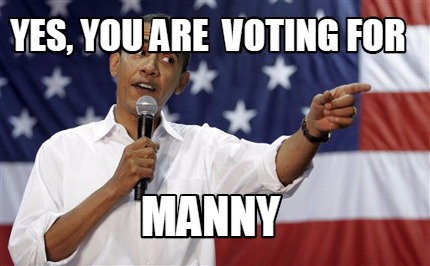 yes-you-are-voting-for-manny
