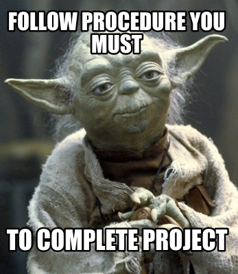 follow-procedure-you-must-to-complete-project