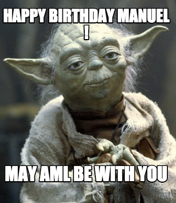 happy-birthday-manuel-may-aml-be-with-you