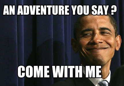 an-adventure-you-say-come-with-me