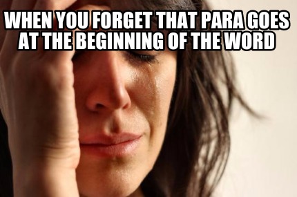 when-you-forget-that-para-goes-at-the-beginning-of-the-word
