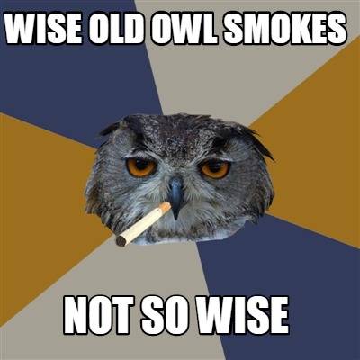 wise-old-owl-smokes-not-so-wise