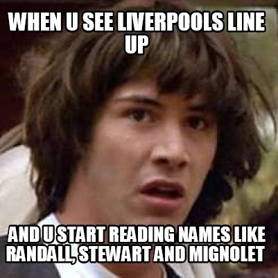 when-u-see-liverpools-line-up-and-u-start-reading-names-like-randall-stewart-and