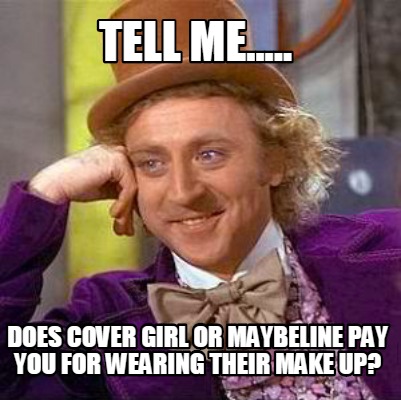 tell-me.....-does-cover-girl-or-maybeline-pay-you-for-wearing-their-make-up