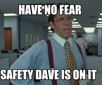 have-no-fear-safety-dave-is-on-it