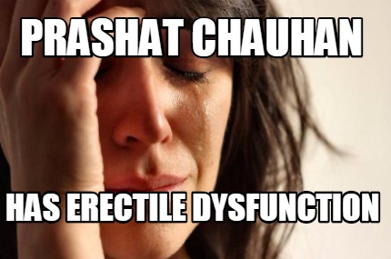 prashat-chauhan-has-erectile-dysfunction
