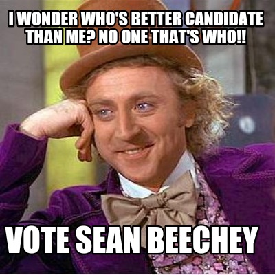 i-wonder-whos-better-candidate-than-me-no-one-thats-who-vote-sean-beechey