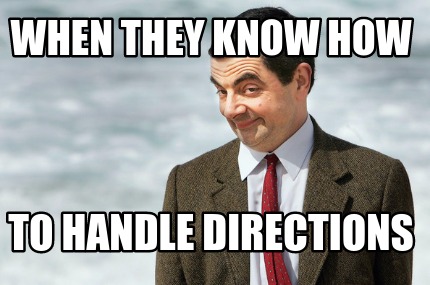 when-they-know-how-to-handle-directions