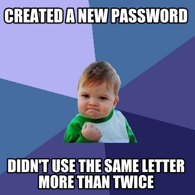 created-a-new-password-didnt-use-the-same-letter-more-than-twice