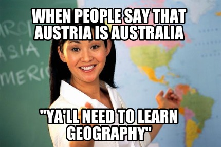 when-people-say-that-austria-is-australia-yall-need-to-learn-geography