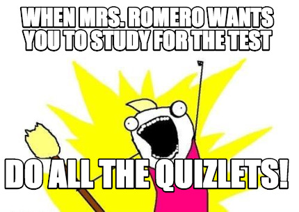 when-mrs.-romero-wants-you-to-study-for-the-test-do-all-the-quizlets