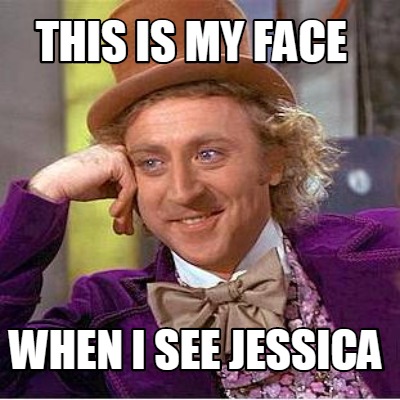 this-is-my-face-when-i-see-jessica