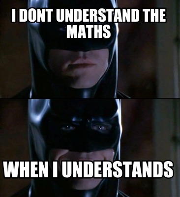 i-dont-understand-the-maths-when-i-understands