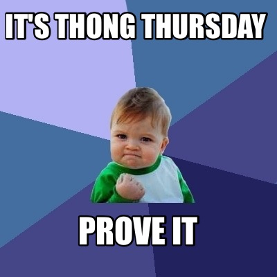 its-thong-thursday-prove-it