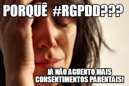 porqu-rgpdd-j-no-aguento-mais-consentimentos-parentais