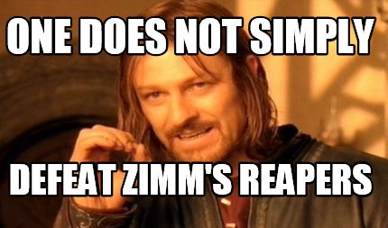 one-does-not-simply-defeat-zimms-reapers