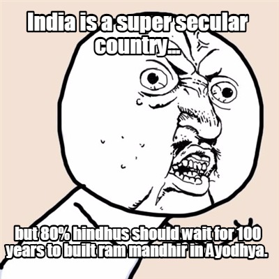 india-is-a-super-secular-country...-but-80-hindhus-should-wait-for-100-years-to-