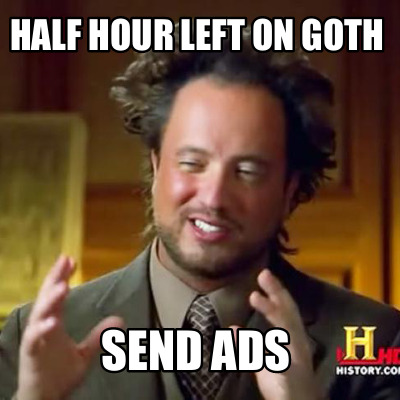 half-hour-left-on-goth-send-ads