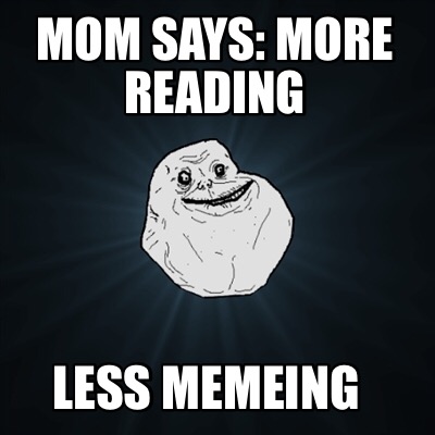mom-says-more-reading-less-memeing