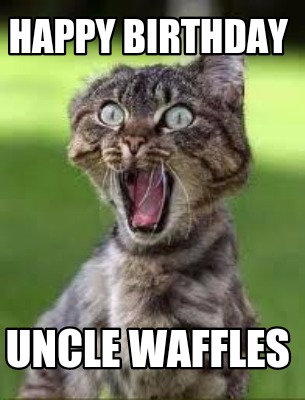 happy-birthday-uncle-waffles