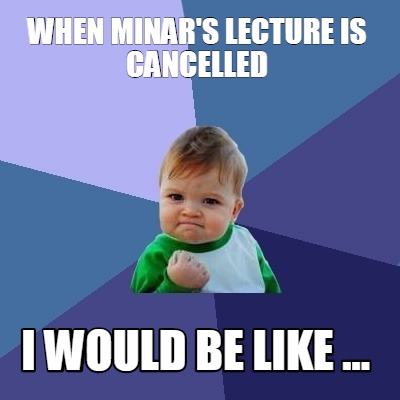 when-minars-lecture-is-cancelled-i-would-be-like-