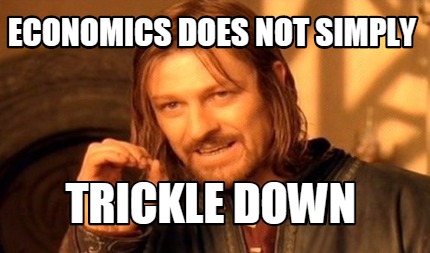 economics-does-not-simply-trickle-down