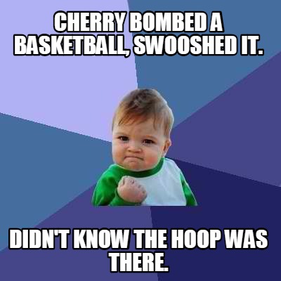 cherry-bombed-a-basketball-swooshed-it.-didnt-know-the-hoop-was-there