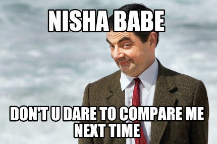 nisha-babe-dont-u-dare-to-compare-me-next-time