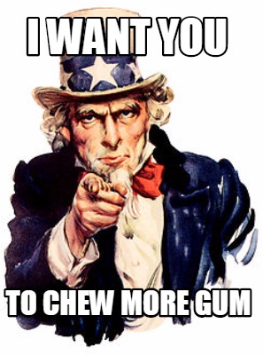 i-want-you-to-chew-more-gum