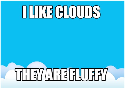 i-like-clouds-they-are-fluffy