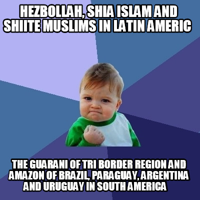 hezbollah-shia-islam-and-shiite-muslims-in-latin-americ-the-guarani-of-tri-borde